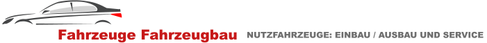 HILBIG Fahrzeuge Fahrzeugbau  NUTZFAHRZEUGE: EINBAU / AUSBAU UND SERVICE